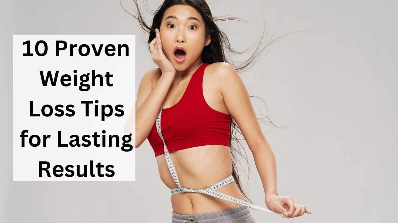 10 proven weight loss tips